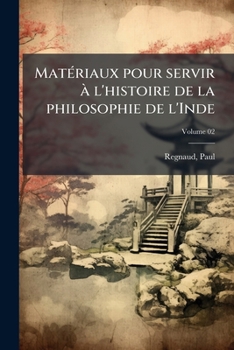 Paperback Matériaux pour servir à l'histoire de la philosophie de l'Inde; Volume 02 [French] Book
