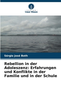 Paperback Rebellion in der Adoleszenz: Erfahrungen und Konflikte in der Familie und in der Schule [German] Book