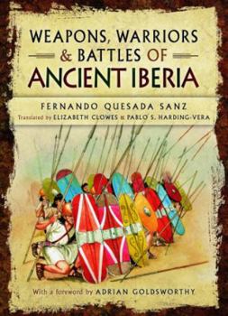 Hardcover Weapons, Warriors and Battles of Ancient Iberia Book
