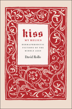 Hardcover Kiss My Relics: Hermaphroditic Fictions of the Middle Ages Book