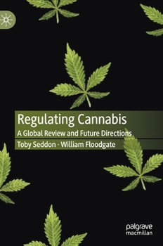 Hardcover Regulating Cannabis: A Global Review and Future Directions Book