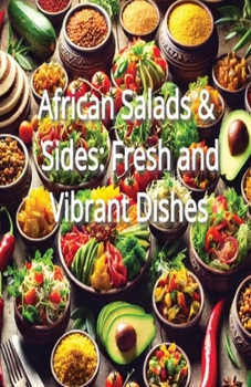 Paperback African Salads & Sides: Fresh and Vibrant Dishes Book