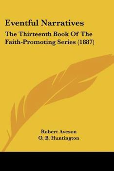 Paperback Eventful Narratives: The Thirteenth Book Of The Faith-Promoting Series (1887) Book