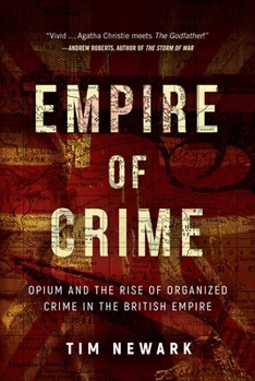 Hardcover Empire of Crime: Opium and the Rise of Organized Crime in the British Empire Book