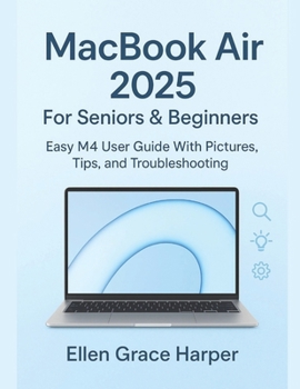 Paperback Macbook Air 2025 for Seniors & Beginners: Easy M4 User Guide with Pictures, Tips, and Troubleshooting Book