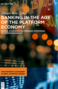 Hardcover Banking in the Age of the Platform Economy: Digital Acceleration Through Strategies of Interdependence Book