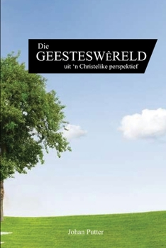 Paperback Die Geesteswêreld: 'n Christelike Perspektief [Afrikaans] Book