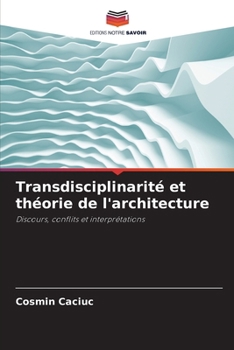 Transdisciplinarité et théorie de l'architecture (French Edition)