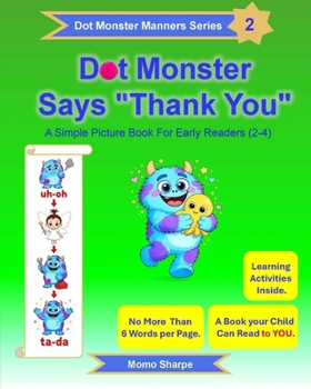 Paperback Dot Monster Says "Thank You": A Simple Picture Book for Early Readers (2-4) Book