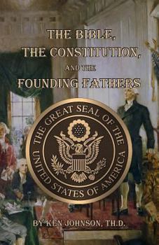 Paperback The Bible, The Constitution, and The Founding Fathers Book