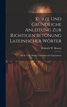 Hardcover Kurze Und Gründliche Anleitung Zur Richtigen Betonung Lateinischer Wörter: Mit E. Verz. Häufig Vorkommender Eigennamen Book