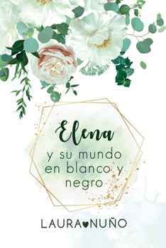 Paperback Elena y su mundo en blanco y negro [Spanish] Book