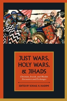 Paperback Just Wars, Holy Wars, and Jihads: Christian, Jewish, and Muslim Encounters and Exchanges Book