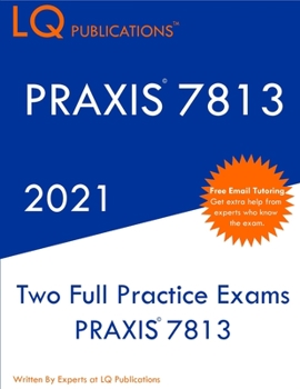 Paperback PRAXIS 7813: Two Full Practice Exam - Updated Exam Questions - Free Online Tutoring Book