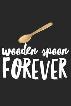 Paperback Wooden Spoon Forever: Funny Italian Saying Gift Idea Notebook 120 Blank Lined Pages Book