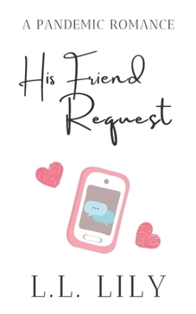 Paperback His Friend Request: A Pandemic Romance Book