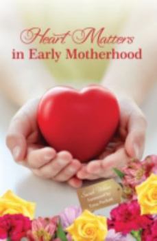 Hardcover Heart Matters in Early Motherhood (Making a Difference) Book