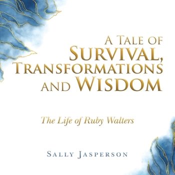Paperback A Tale of Survival, Transformations and Wisdom: The Life of Ruby Walters Book