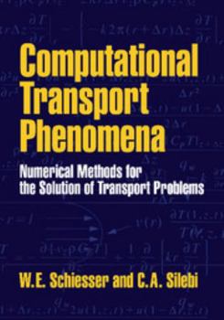 Paperback Computational Transport Phenomena: Numerical Methods for the Solution of Transport Problems Book