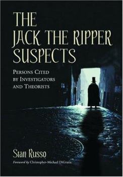 Hardcover The Jack the Ripper Suspects: Persons Cited by Investigators and Theorists Book
