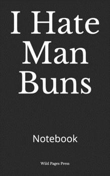 Paperback I Hate Man Buns: Notebook Book