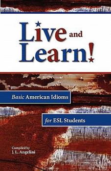 Paperback Live and Learn! Basic American Idioms for ESL Students Book