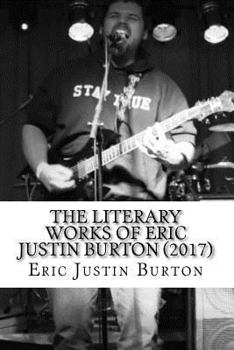Paperback The Literary Works of Eric Justin Burton: 2016-2017 Book