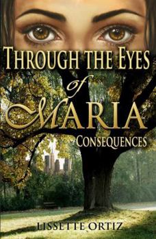 Paperback Through the Eyes of Maria: Consequences Book