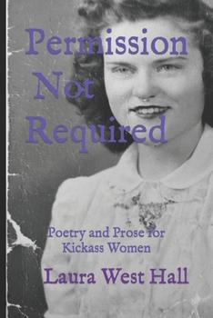 Paperback Permission Not Required: Poetry and Prose for Kickass Women Book