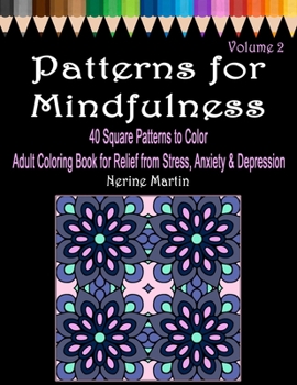 Paperback Patterns for Mindfulness Volume 2 Adult Coloring Book for Relief from Stress, Anxiety and Depression Book