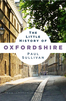 Paperback The Little History of Oxfordshire Book