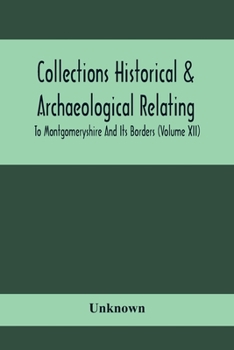 Paperback Collections Historical & Archaeological Relating To Montgomeryshire And Its Borders (Volume Xii) Book