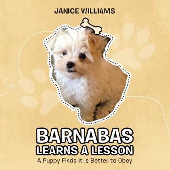 Paperback Barnabas Learns a Lesson: A Puppy Finds It Is Better to Obey Book