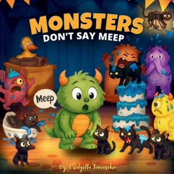 Paperback Monsters Don't Say Meep: Even the tiniest roar can make the biggest difference Book