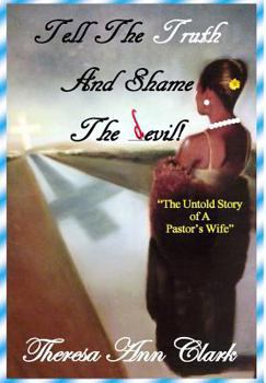 Hardcover Tell the Truth and Shame the Devil: The Untold Story of a Pastor's Wife Book