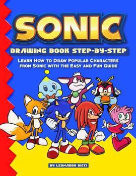 Paperback Sonic Drawing Book Step-By-Step: Learn How to Draw Popular Characters from Sonic with the Easy and Fun Guide Book