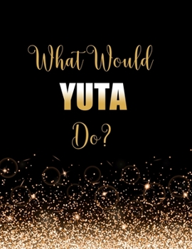 Paperback What Would Yuta Do?: Large Notebook/Diary/Journal for Writing 100 Pages, Yuta Gift for NCT 127 Fans Book