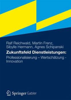 Hardcover Zukunftsfeld Dienstleistungsarbeit: Professionalisierung - Wertschätzung - Interaktion [German] Book