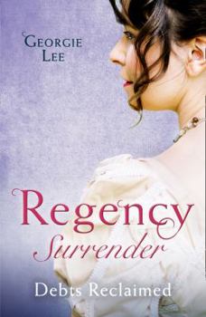 Paperback Regency Surrender: Debts Reclaimed: A Debt Paid in Marriage / a Too Convenient Marriage Book