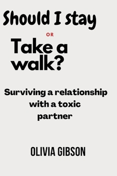 Paperback Should I stay or take a walk ?: Surviving a relationship with a toxic partner Book