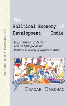 Paperback The Political Economy of Development in India: Expanded Edition with an Epilogue on the Political Economy of Reform in India Book