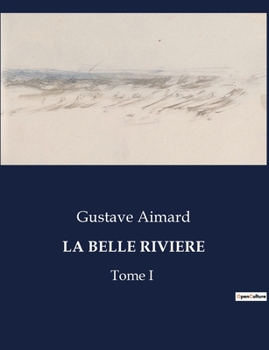 Paperback La Belle Riviere: Une odyssée sauvage au coeur de l'Amérique du Nord. [French] Book