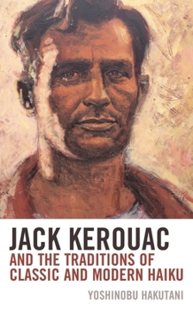 Paperback Jack Kerouac and the Traditions of Classic and Modern Haiku Book