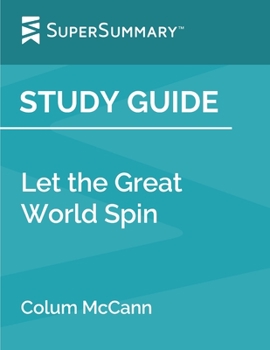 Paperback Study Guide: Let the Great World Spin by Colum McCann (SuperSummary) Book