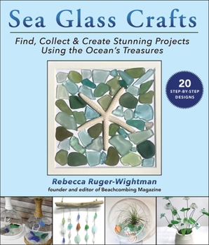 Paperback Sea Glass Crafts: Find, Collect & Create Stunning Projects Using the Ocean's Treasures Book