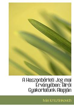Paperback A Haszonbacrleti Jog Mai a Rvacnyacben: Bira3i Gyakorlatunk Alapjain (Large Print Edition) [Large Print] Book