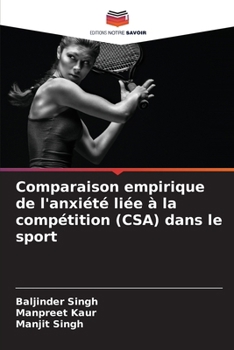Comparaison empirique de l'anxiété liée à la compétition (CSA) dans le sport (French Edition)