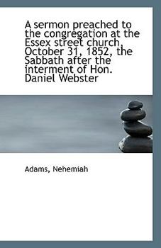 Paperback A Sermon Preached to the Congregation at the Essex Street Church, October 31, 1852, the Sabbath Afte Book