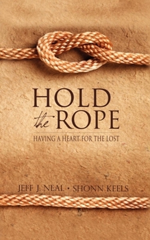 Paperback Hold the Rope: Having a Heart for the Lost Book