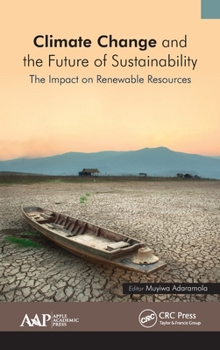 Hardcover Climate Change and the Future of Sustainability: The Impact on Renewable Resources Book